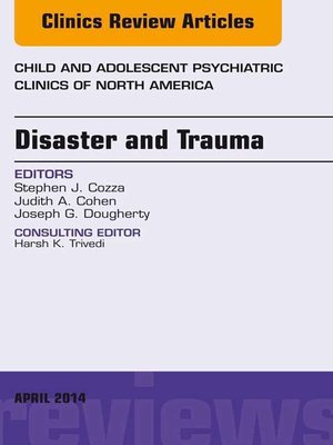 cover image of Disaster and Trauma, an Issue of Child and Adolescent Psychiatric Clinics of North America